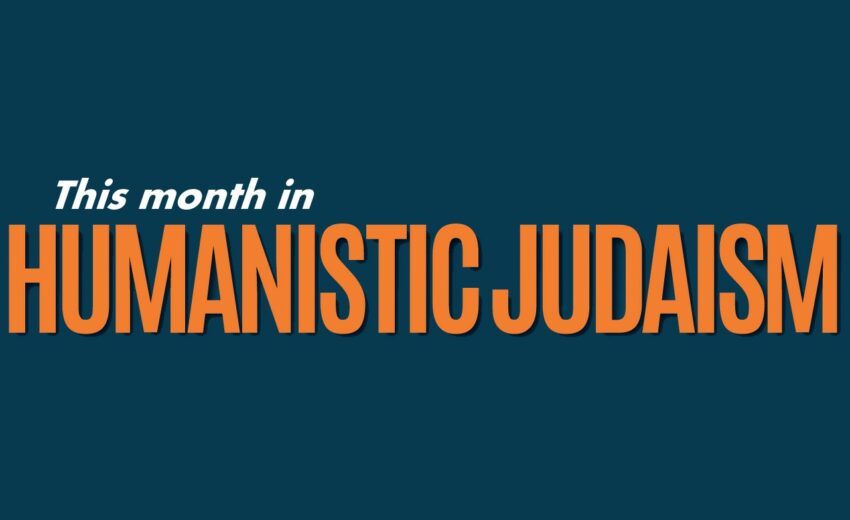 This month in Humanistic Judaism – August 2022