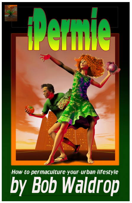 book cover - iPermie- How to permaculture your urban life style - by Bob Waldrop